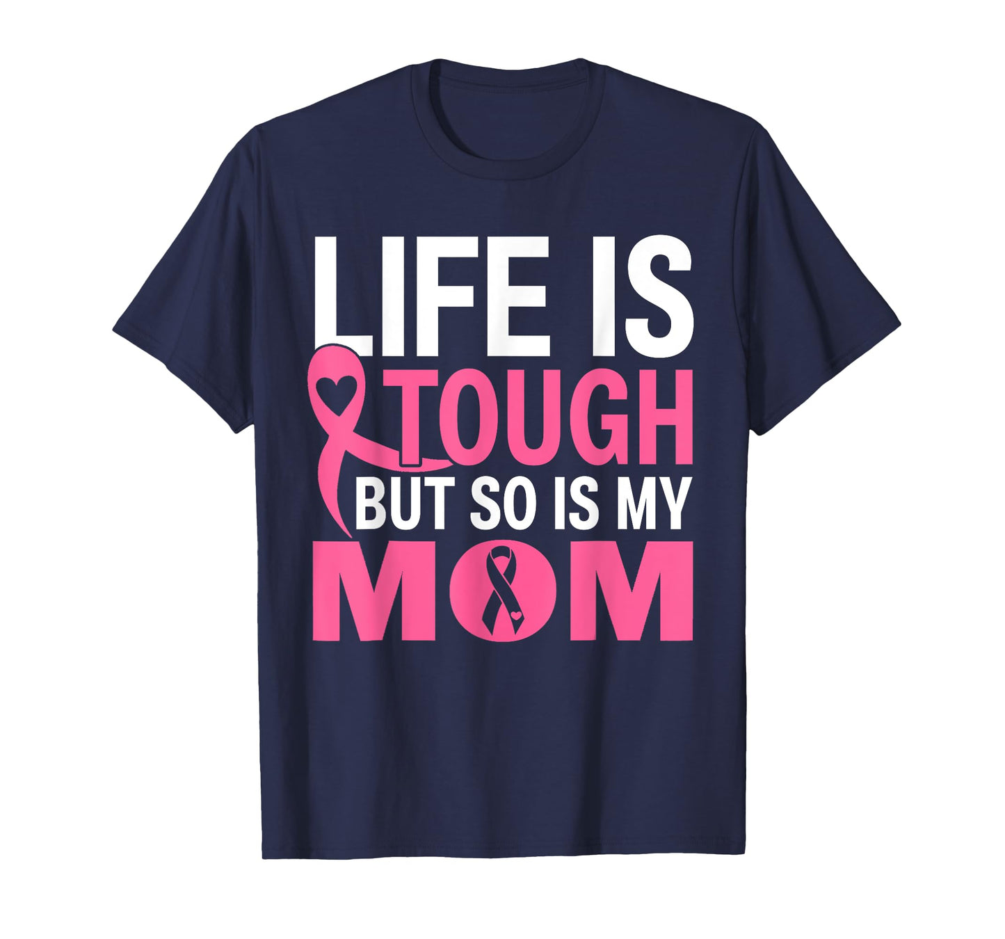 Life Is Tough But So Is My Mom Breast Cancer Ribbon For Mom T-Shirt