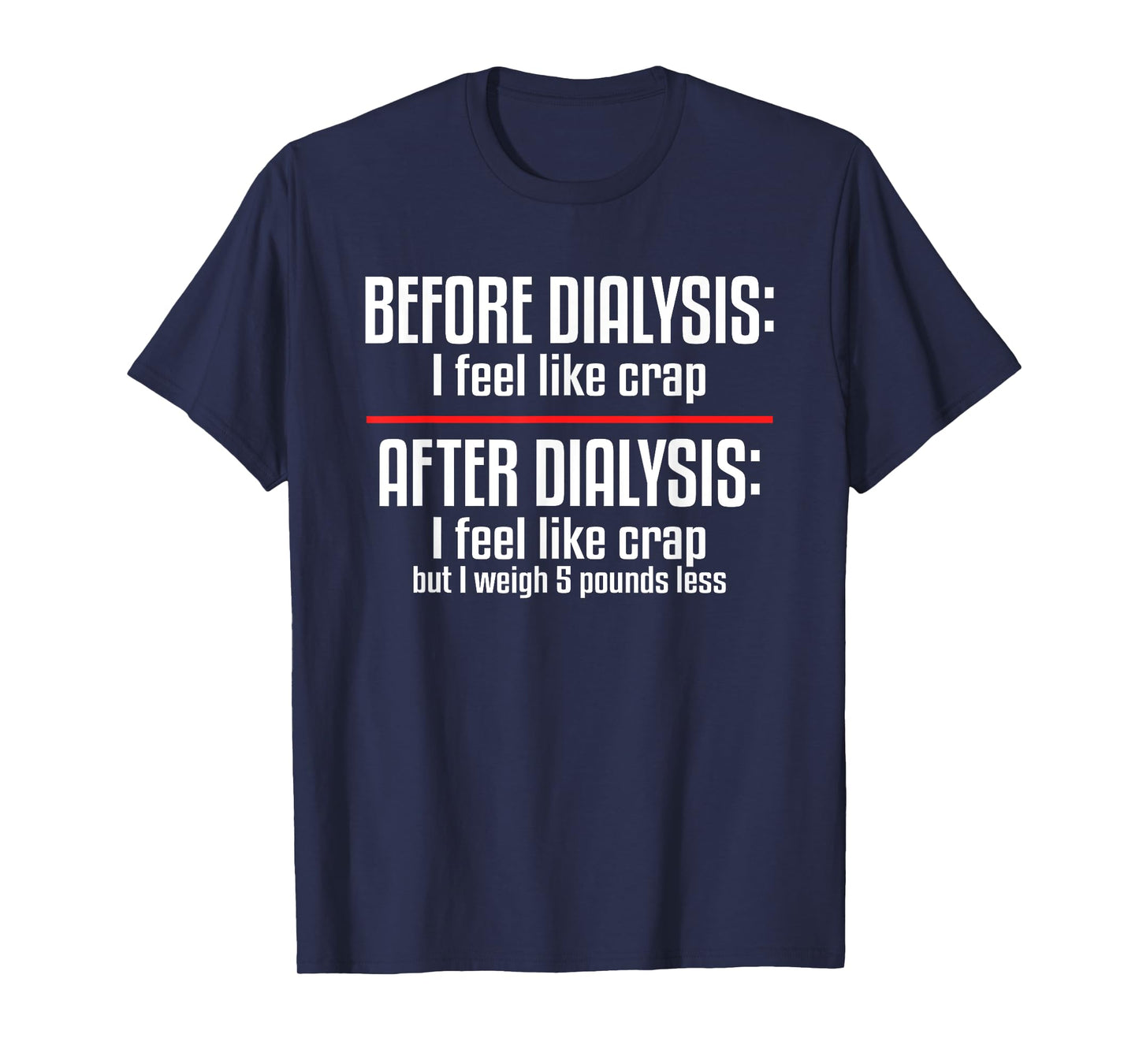 Before Dialysis and After Dialysis a Funny Dialysis Patient T-Shirt