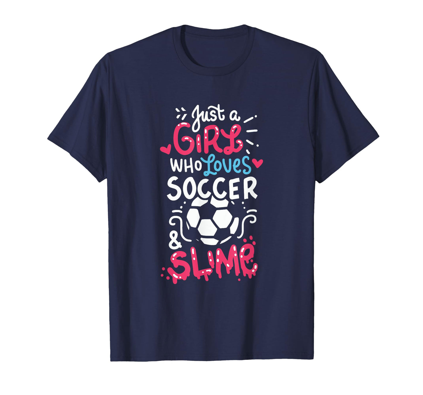 Just a girl who loves soccer and slime, Soccer slime, Girls T-Shirt