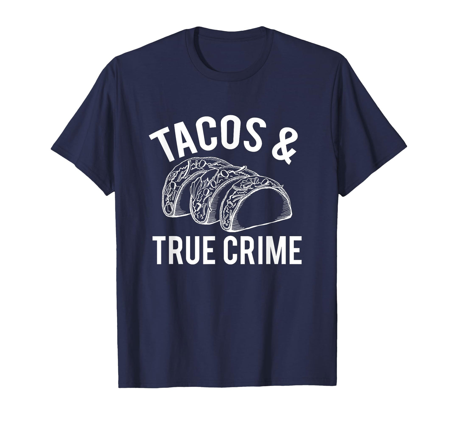 Tacos And True Crime T-Shirt True Crime Gifts Taco Lover Tee T-Shirt