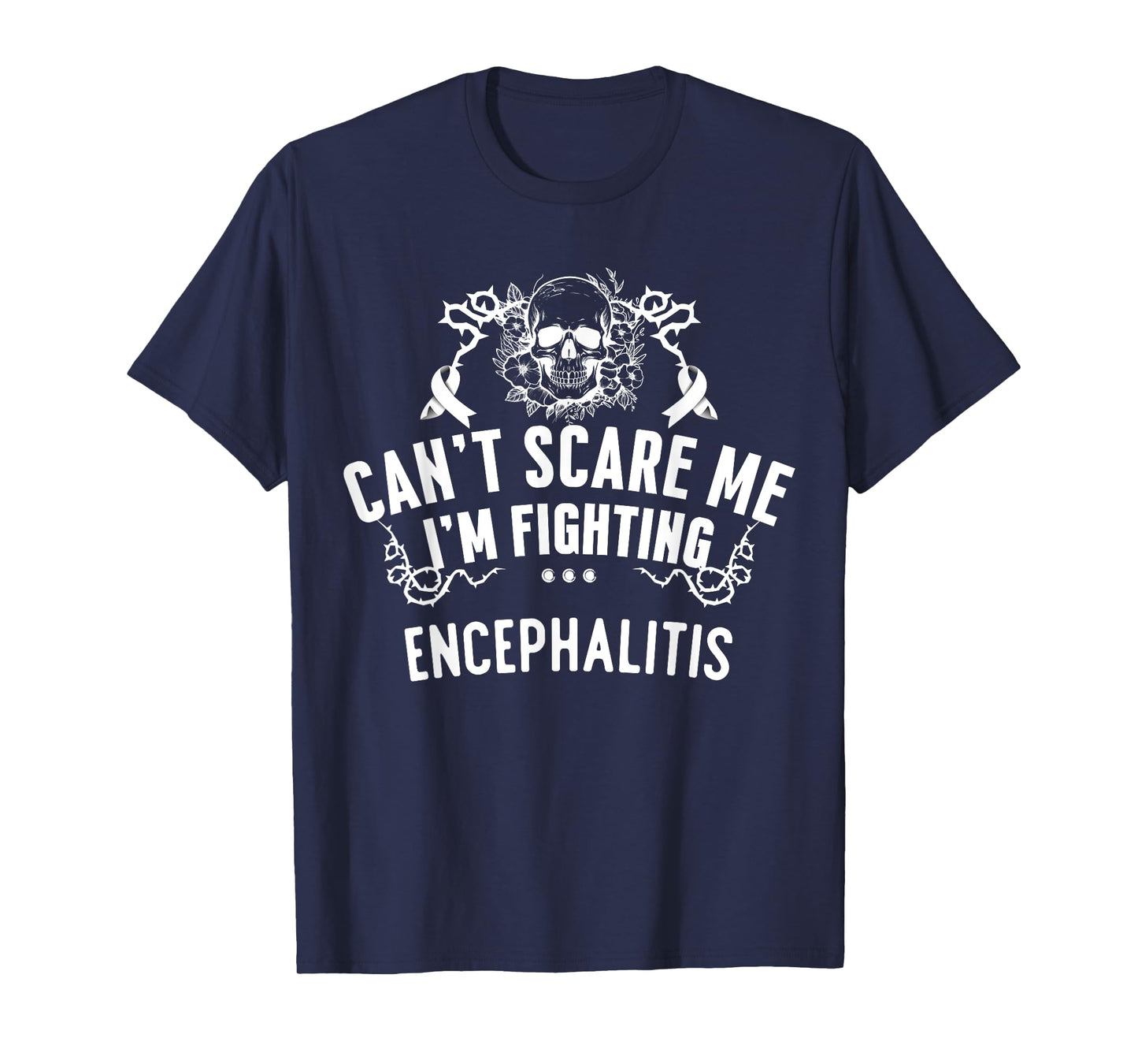 Can't Scare Me I'm Fighting Encephalitis T-Shirt