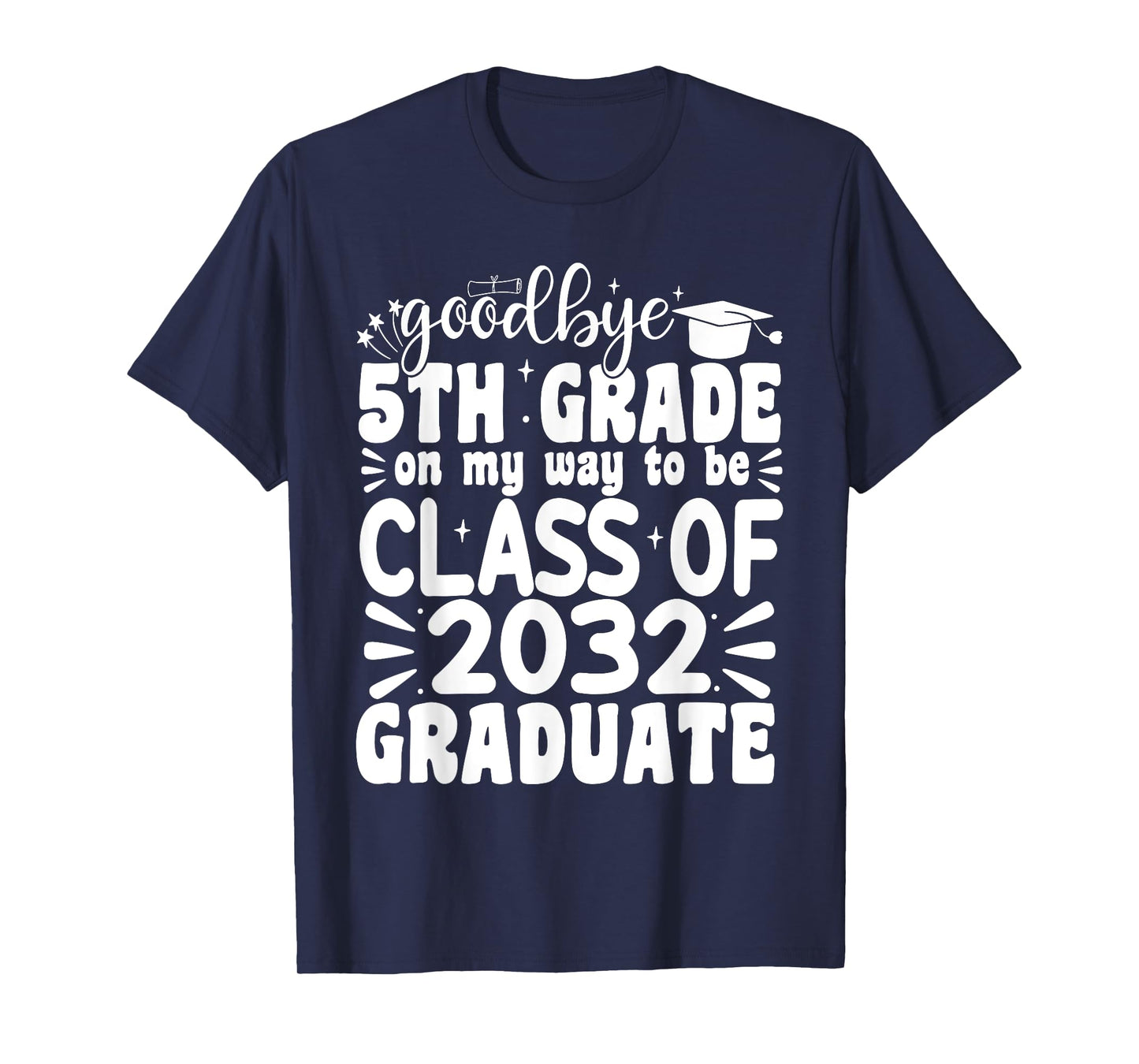 Goodbye 5th Grade Class Of 2032 Graduate 5th Grade T-Shirt