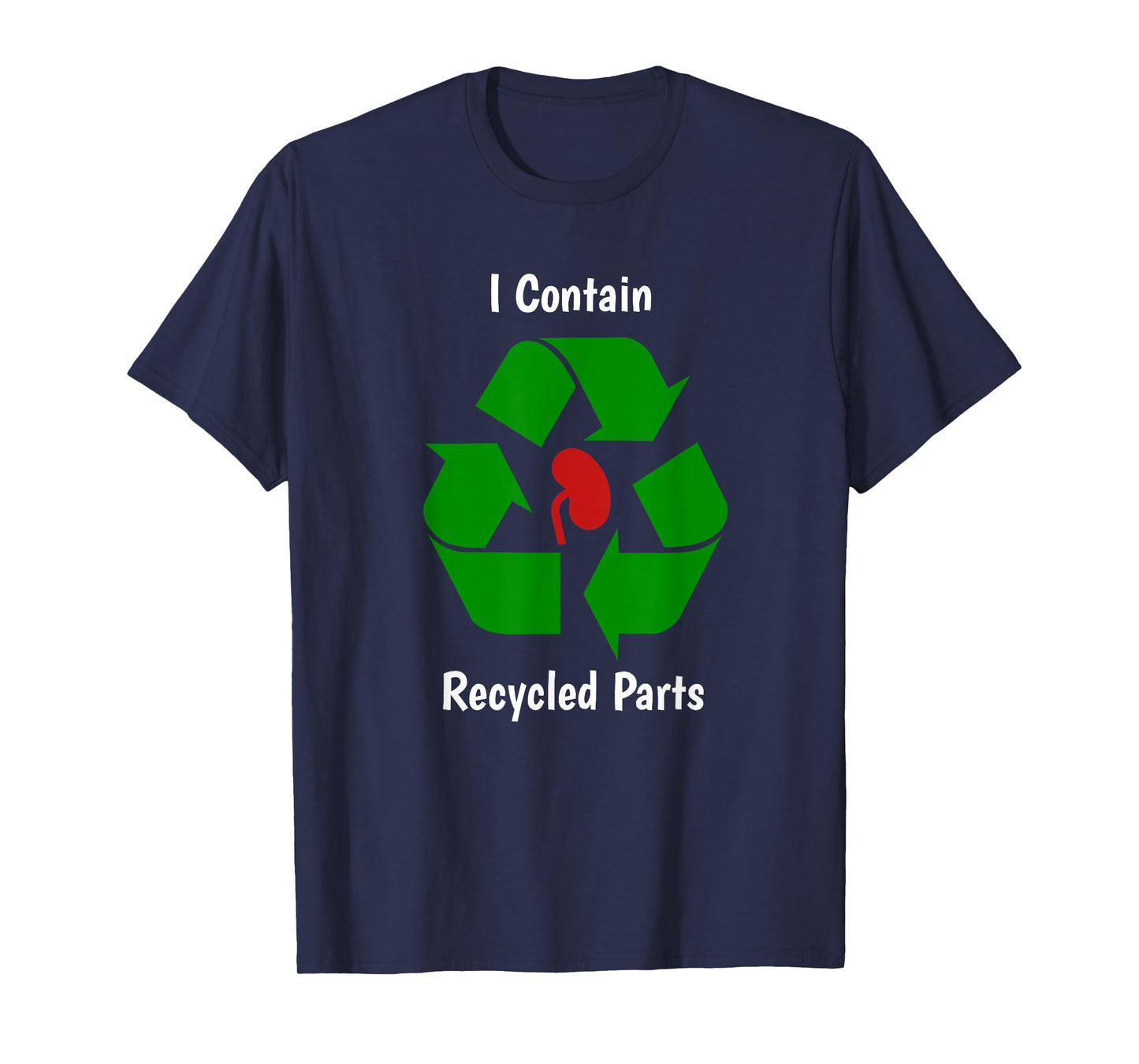 Kidney Transplant Survivor I contain recycled parts Tee T-Shirt
