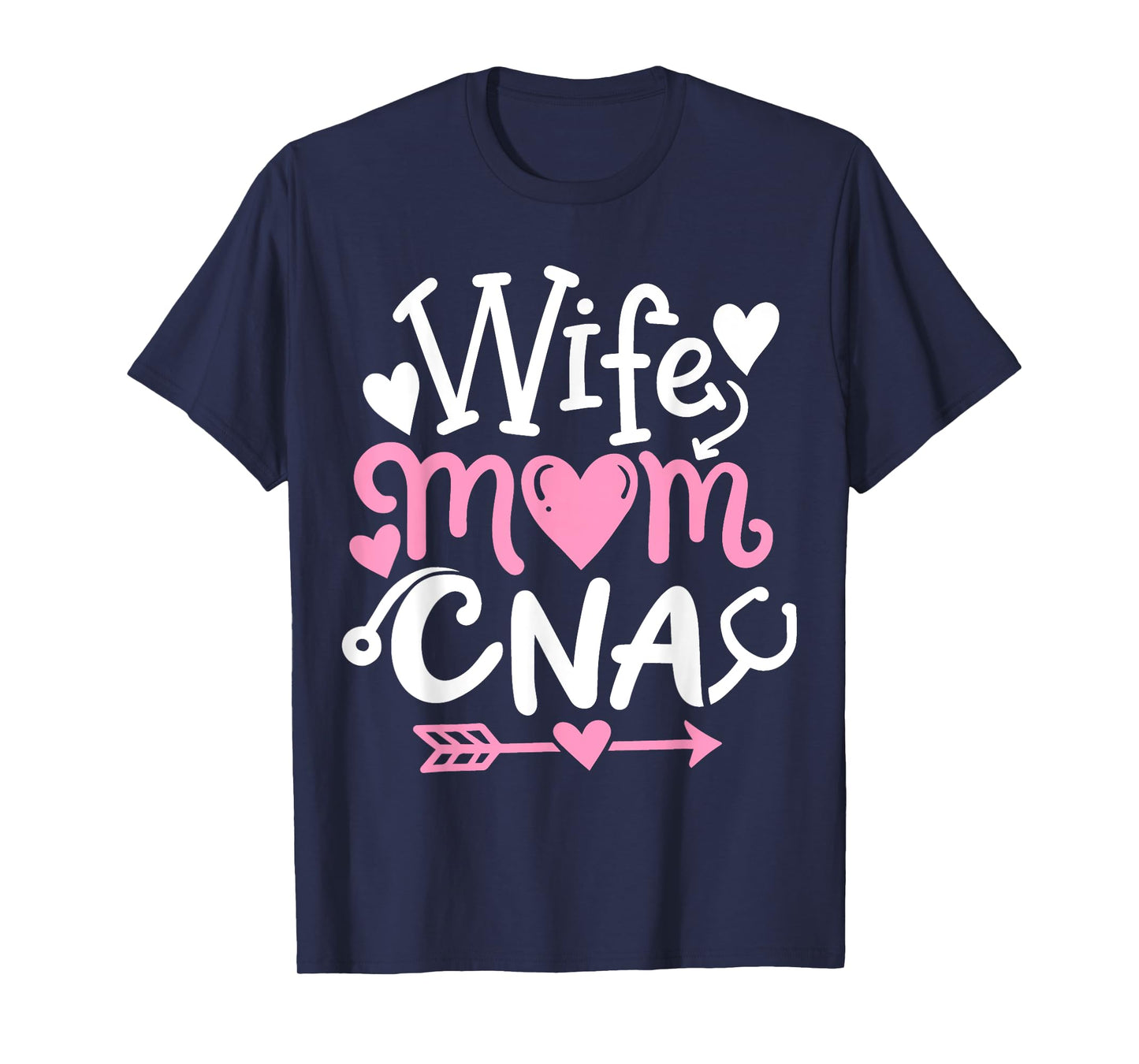 CNA Wife Mom Mothers Day Certified Nursing Assistant T-Shirt