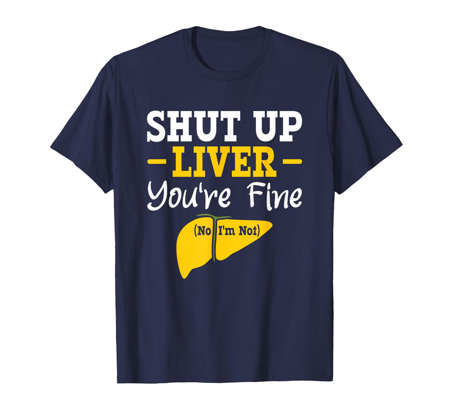Shut up, liver, you're fine, no, I'm not aware of liver diseases. T-Shirt