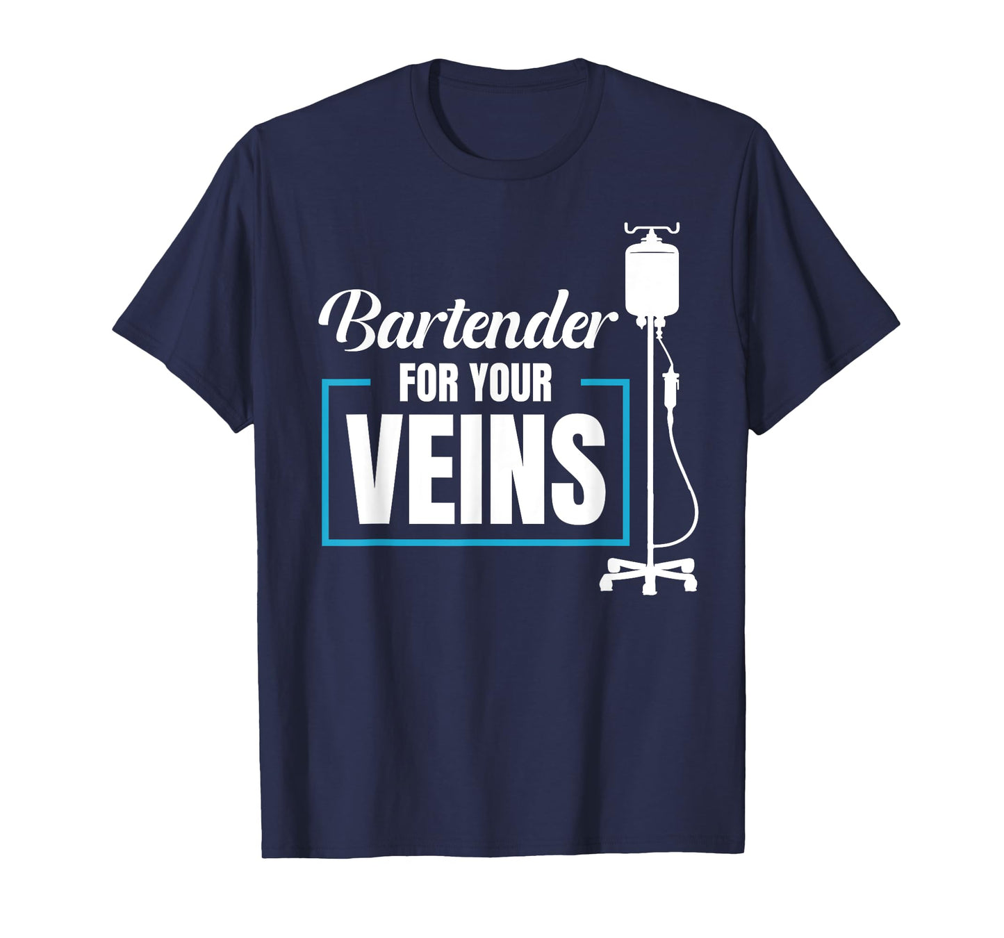 Bartender For Your Veins Infusion Nurse IV Therapy Nurse T-Shirt