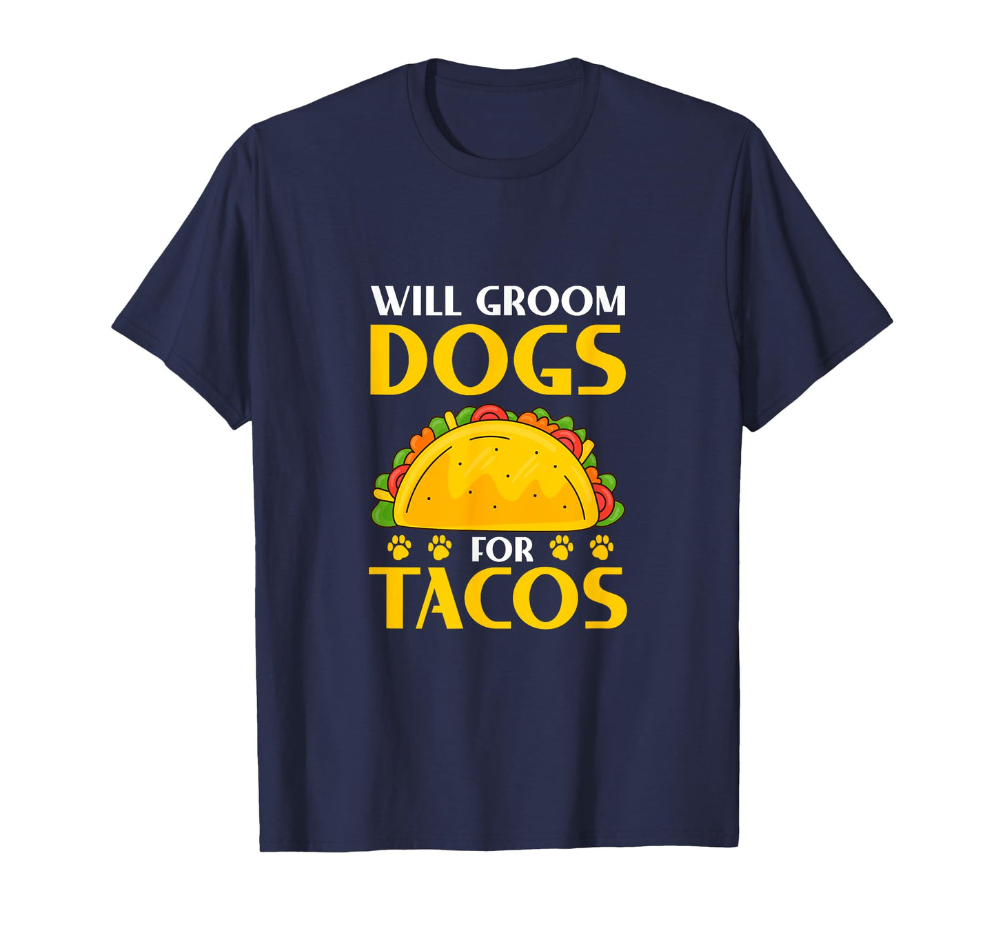 Will Groom Dogs For Tacos Dog Grooming Groomer T-Shirt