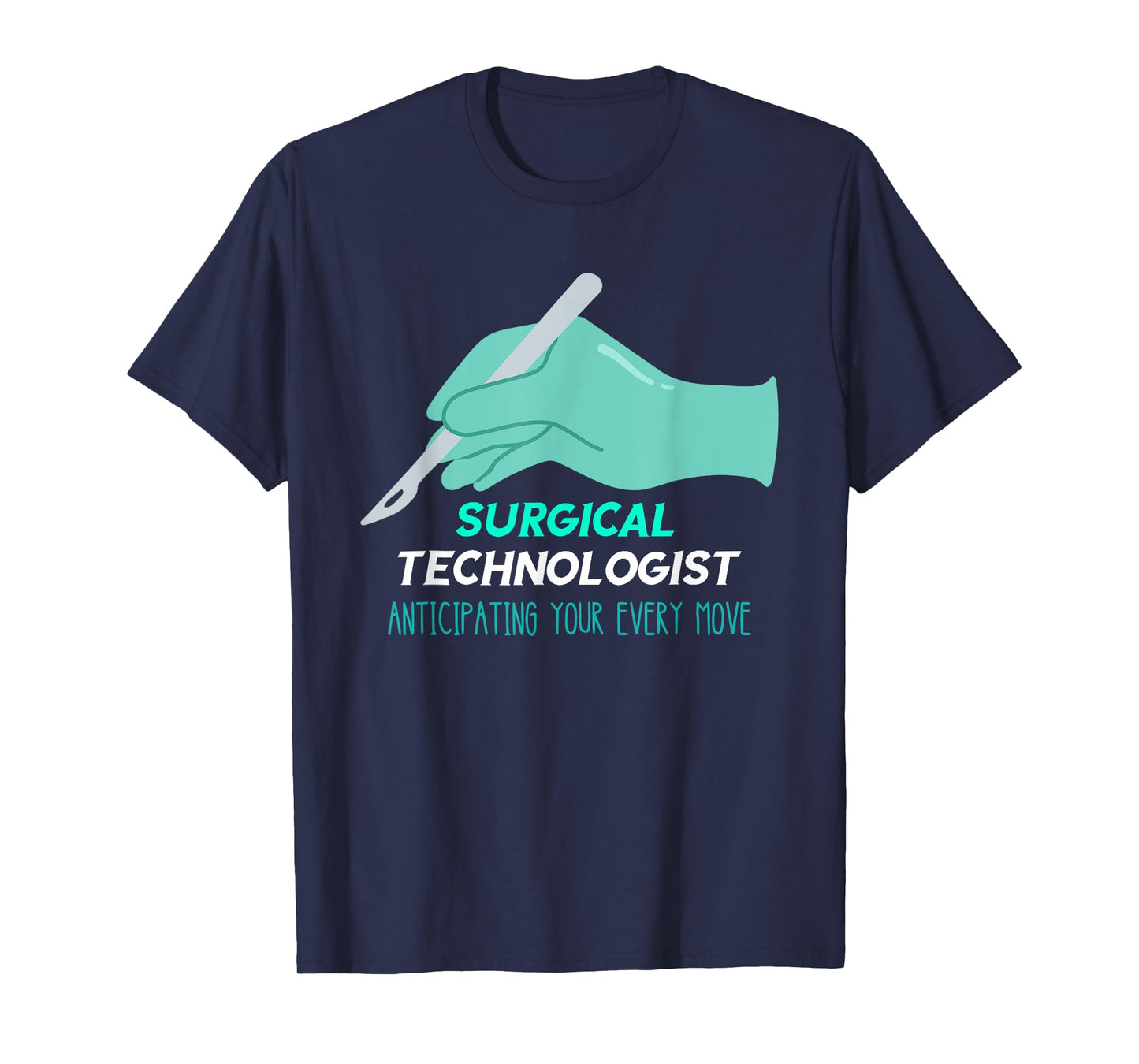 Surg Tech Anticipating Every Move Scalpel Surgical Doctor T-Shirt
