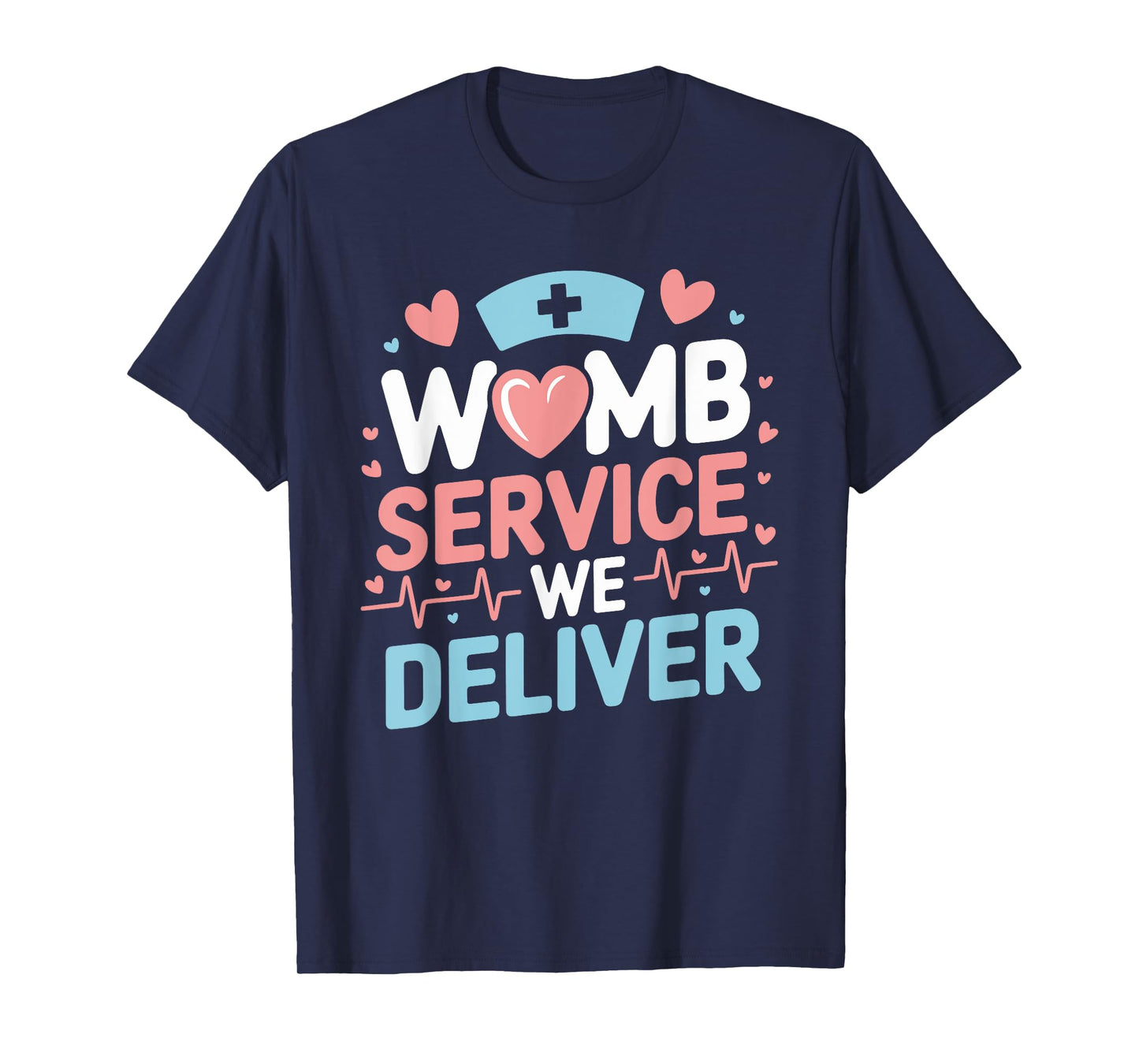 Labor And Delivery Womb Service We Deliver, L & D Nursing T-Shirt