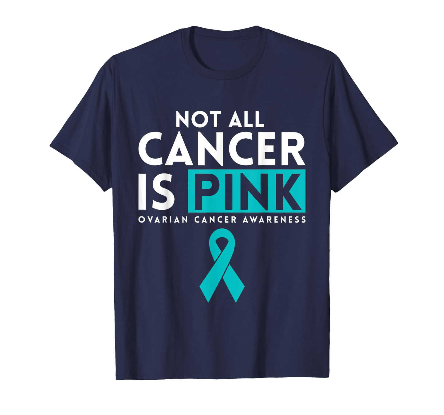 Not All Cancer Is Pink Ovarian Cancer Awarness T-Shirt