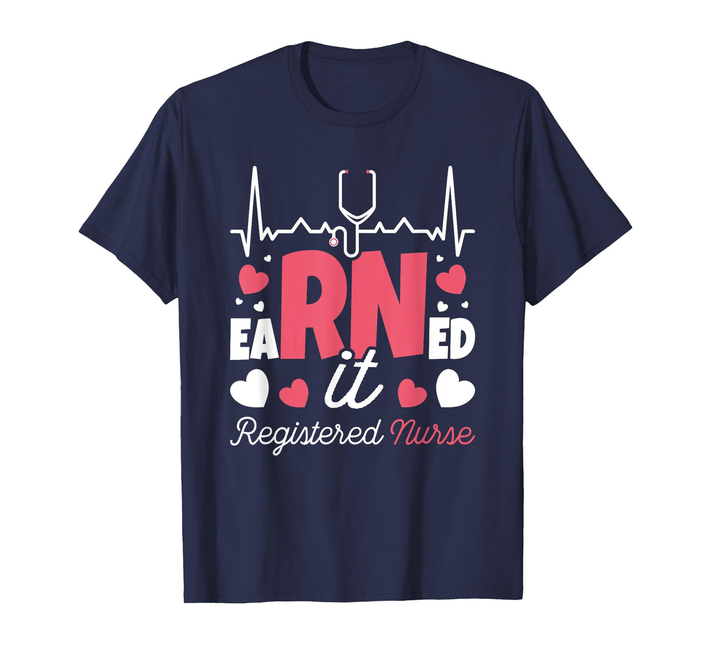 Graduating Class Of 2022 Nursing Designs Earned It Nurse Graduation I Registered Nurse RN T-Shirt