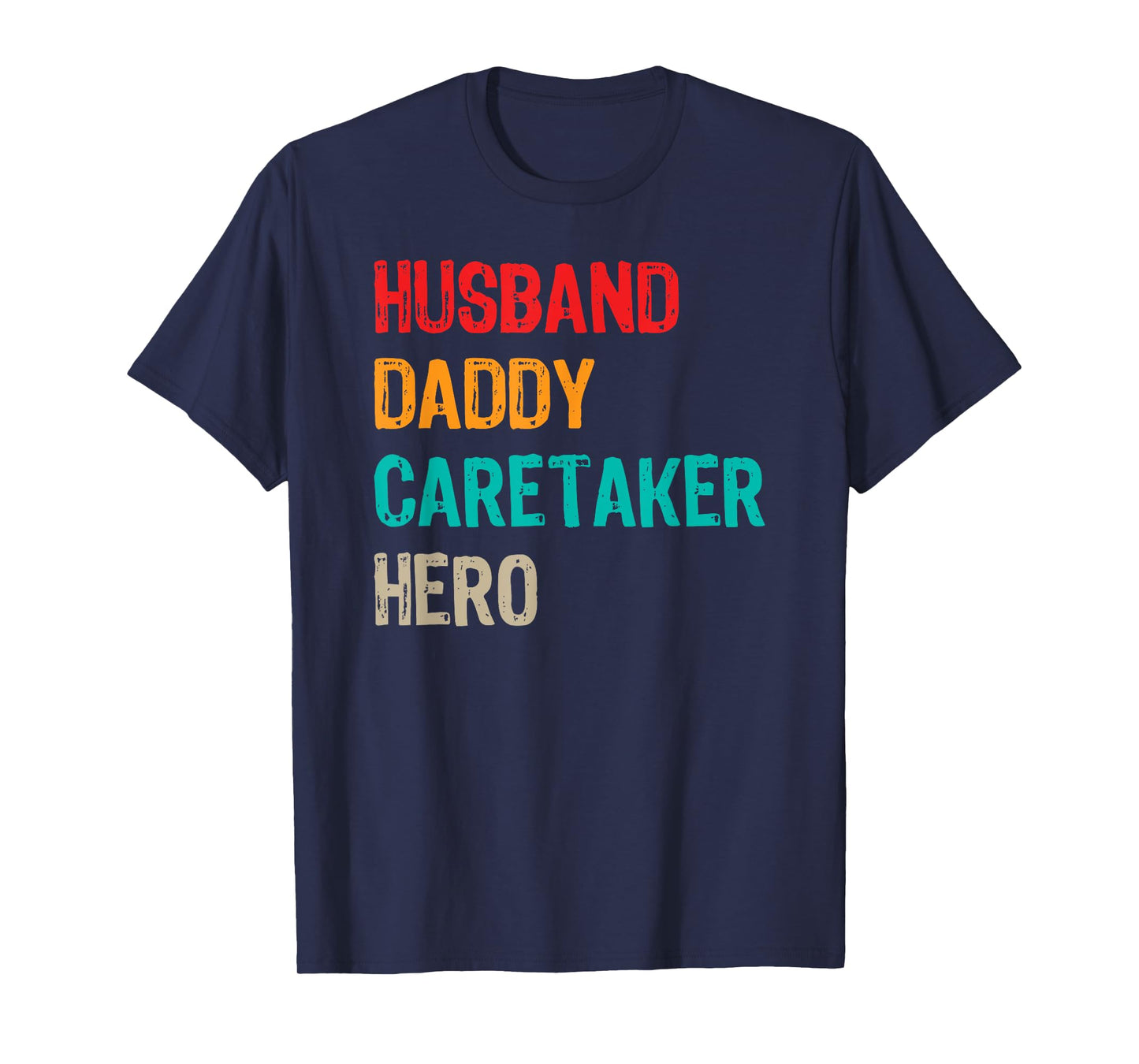 Husband Daddy Caretaker Caregiver Caregiving Nursing Nurse T-Shirt