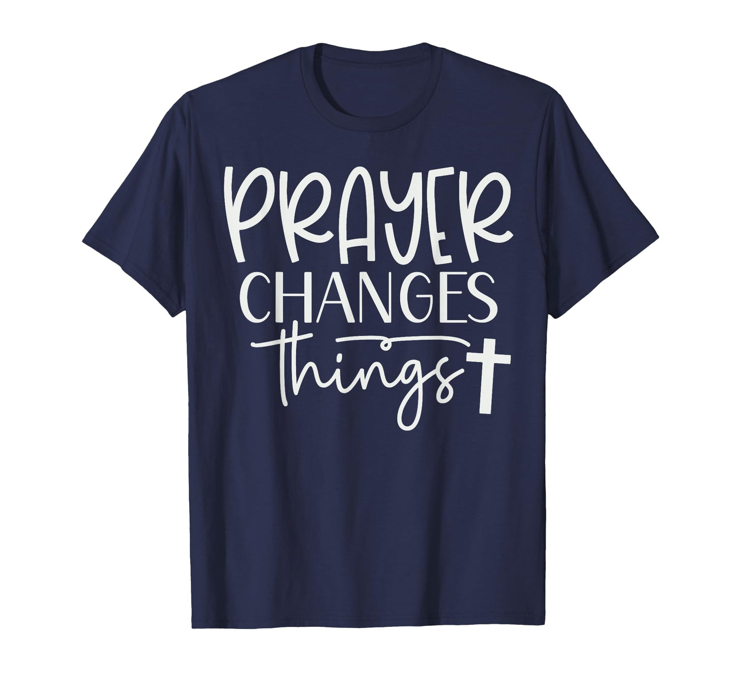 Prayer Warrior Tee Christian Faith Prayer Changes Things T-Shirt