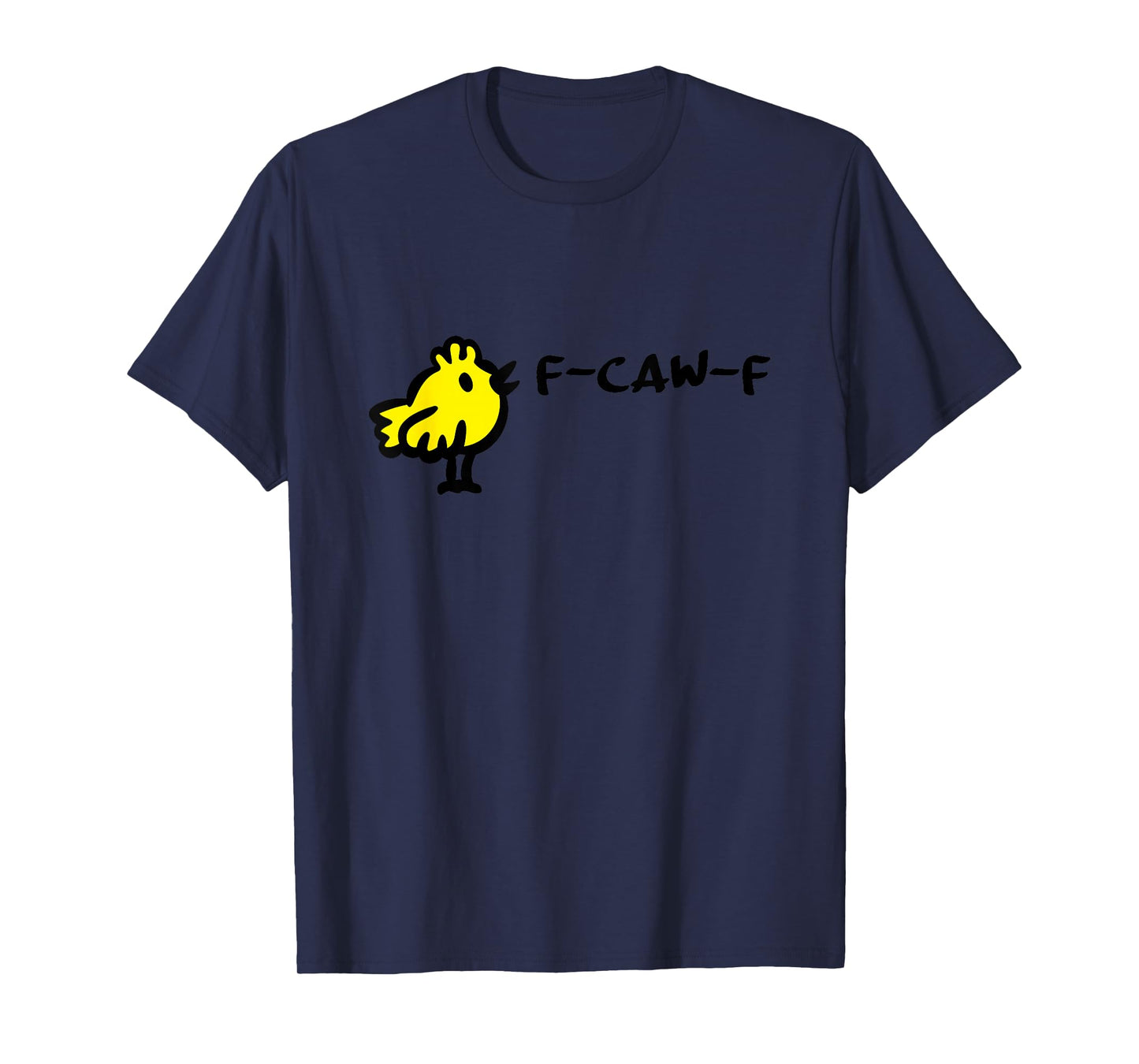 F-CAW-F Funny Quote Little Cute Bird Cartoon Comic Witty Fun T-Shirt