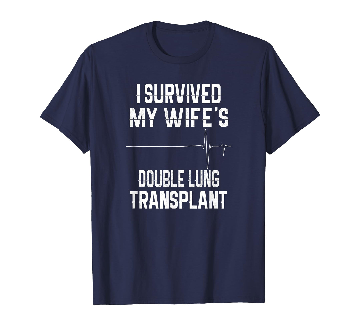 I Survived My Wife's Double Lung Transplant T-Shirt