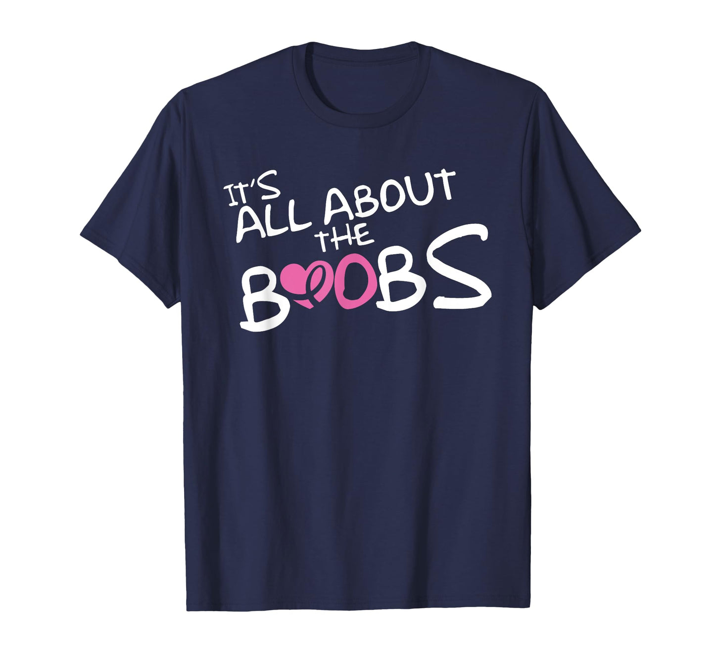 It's all about the boobs. Breast cancer awareness T-Shirt T-Shirt