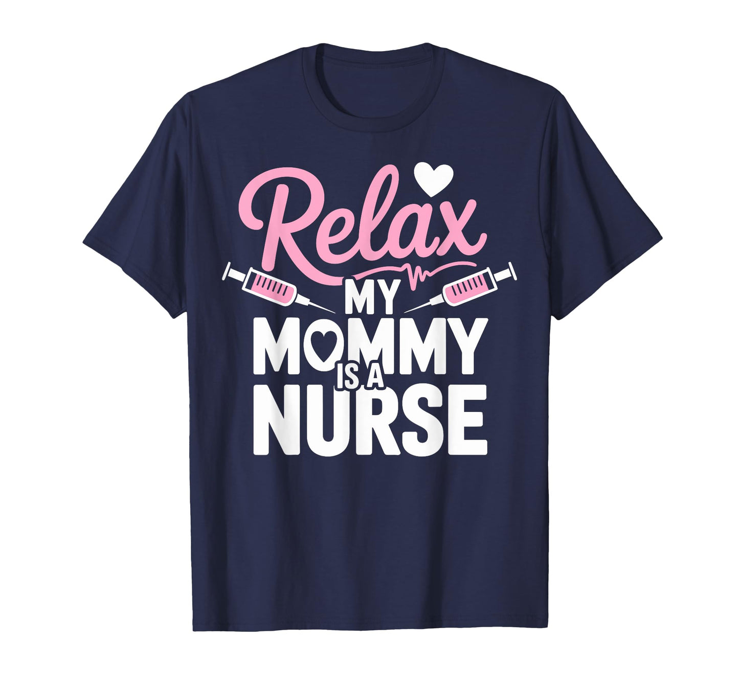 Funny Relax My Mom Is a Nurse Mommy T-Shirt