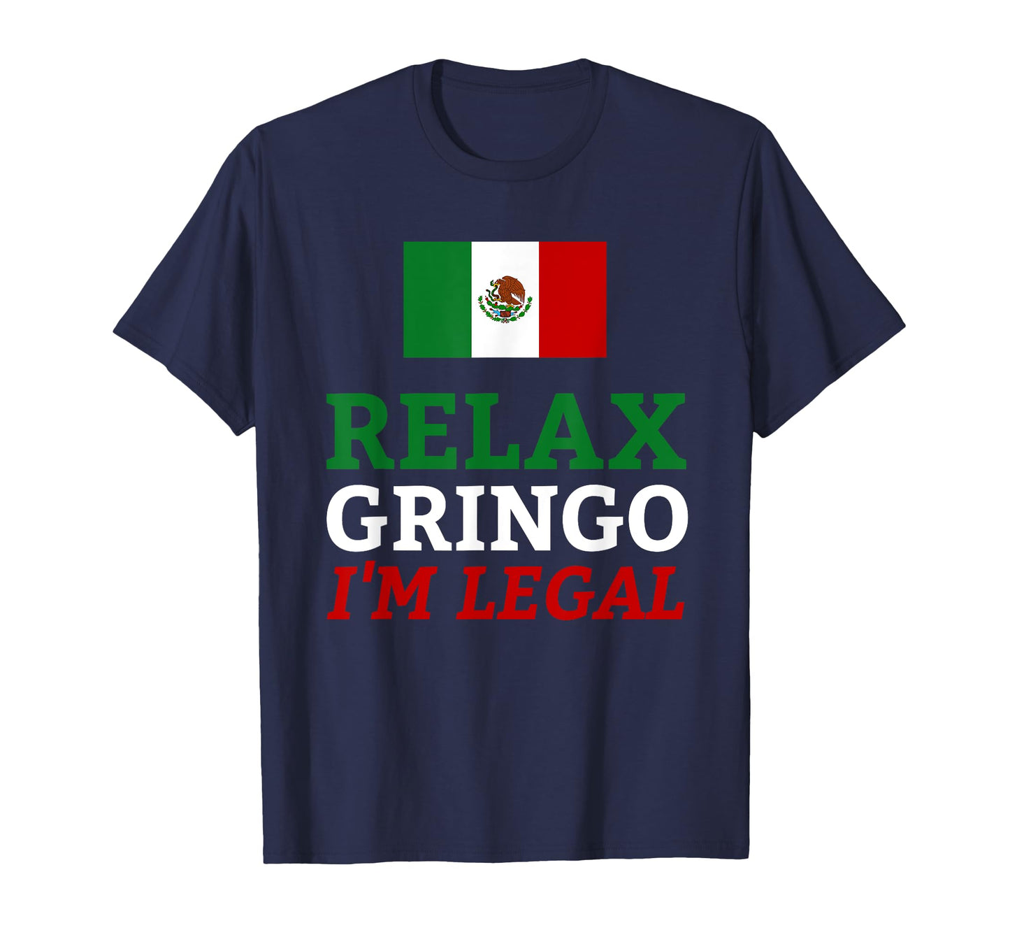 Funny Mexico Flag Immigration - Relax Gringo I'm Legal T-Shirt