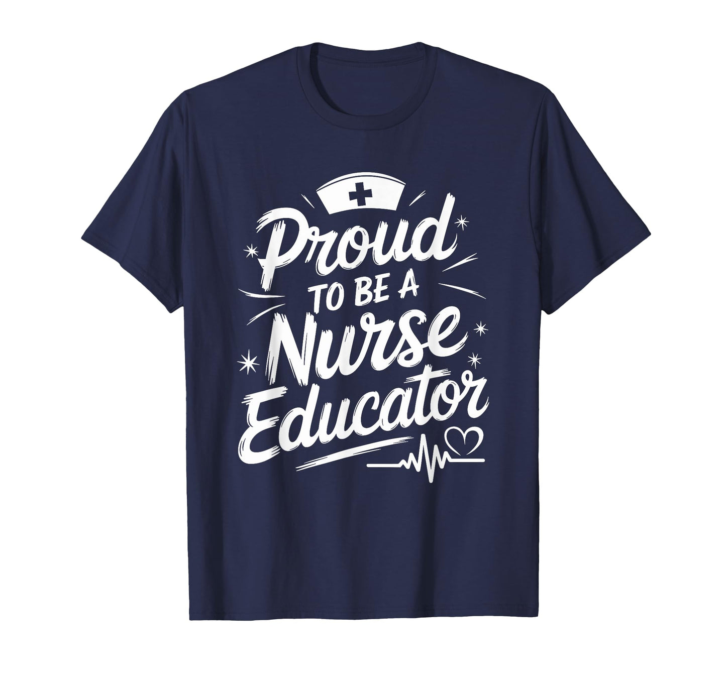Clinical Nurse Instructor Proud To Be A Nurse Educator T-Shirt