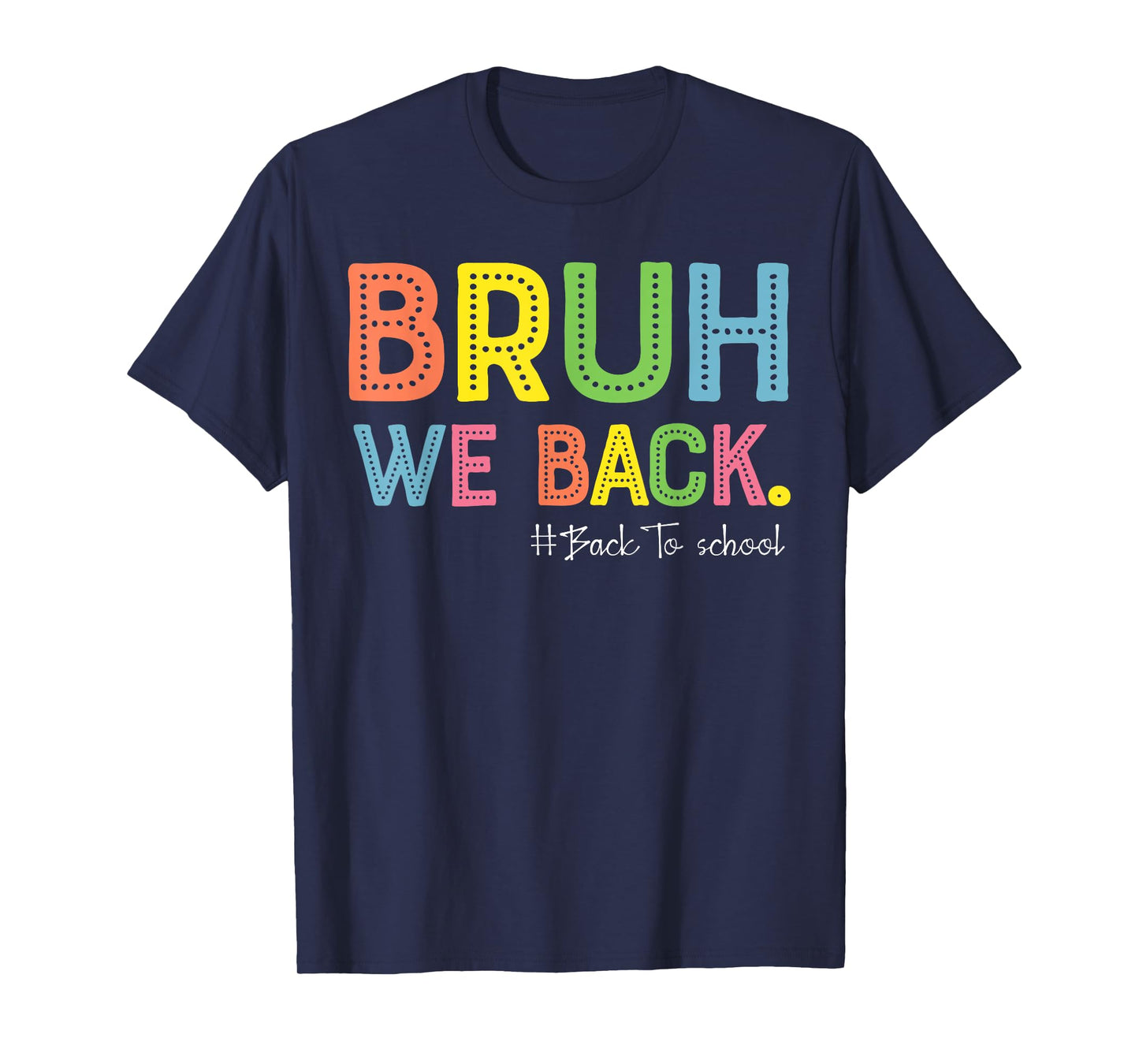 Bruh We Back Teachers First Day Of School Back To School T-Shirt