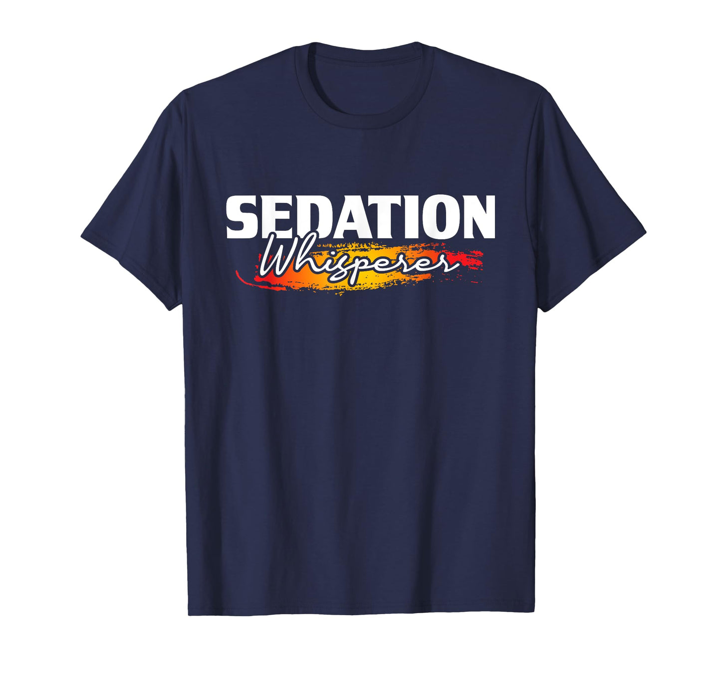 Sedation Whisperer - Anesthetist Anesthesiology Anesthesia T-Shirt