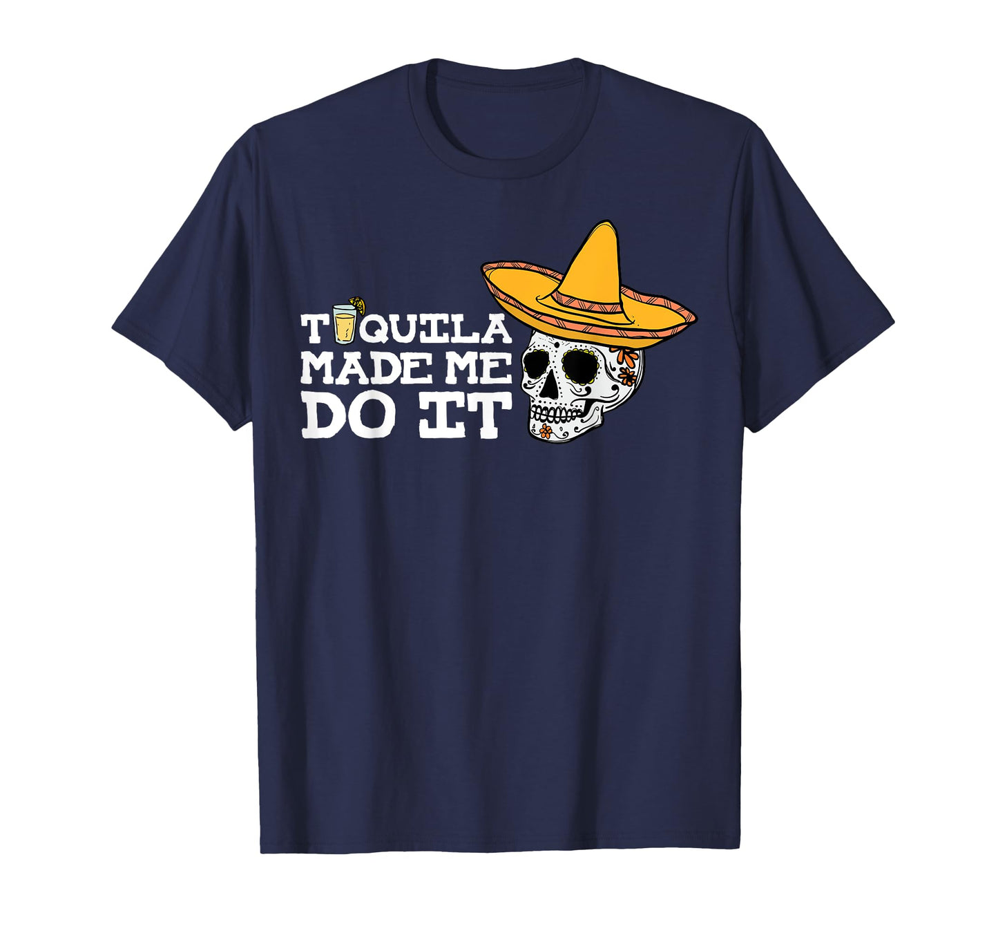 Tequila Made Me Do It Shirt Funny Drinking Drunk Gift T-Shirt