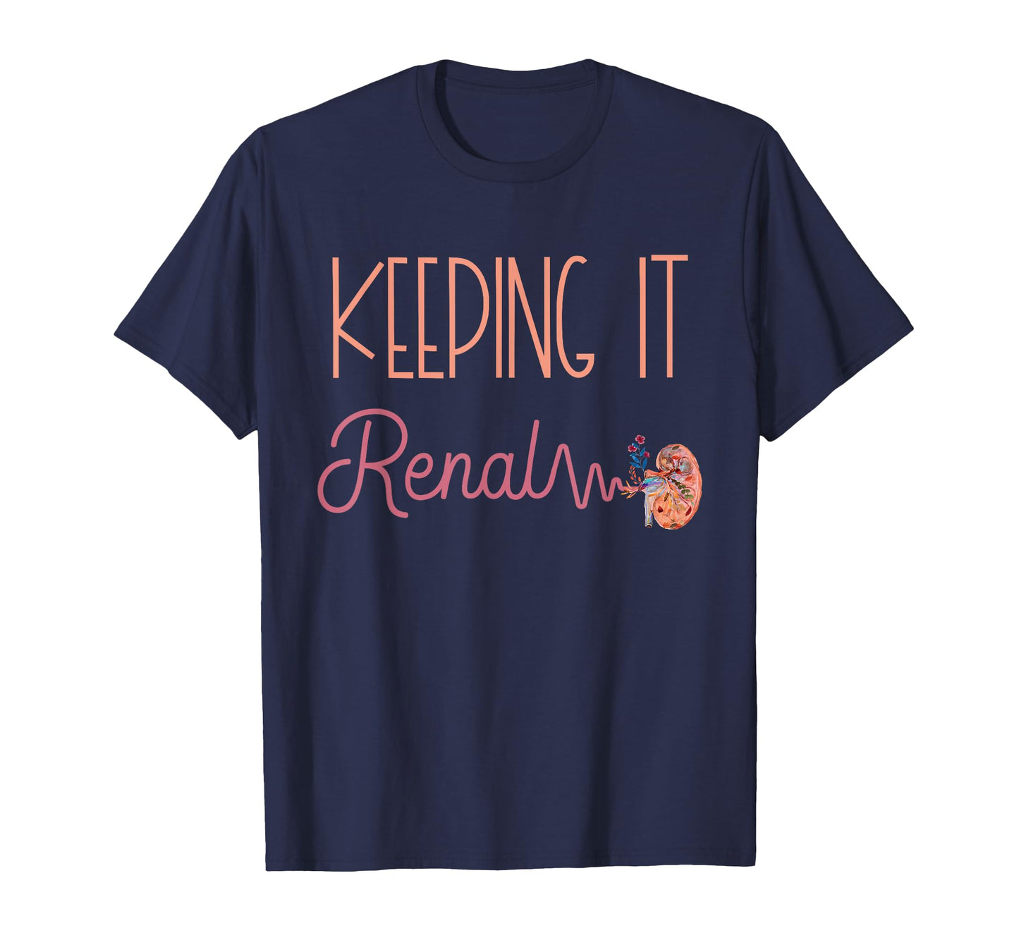 Dialysis Technician Kidney Keeping It Renal Nephrology Nurse T-Shirt