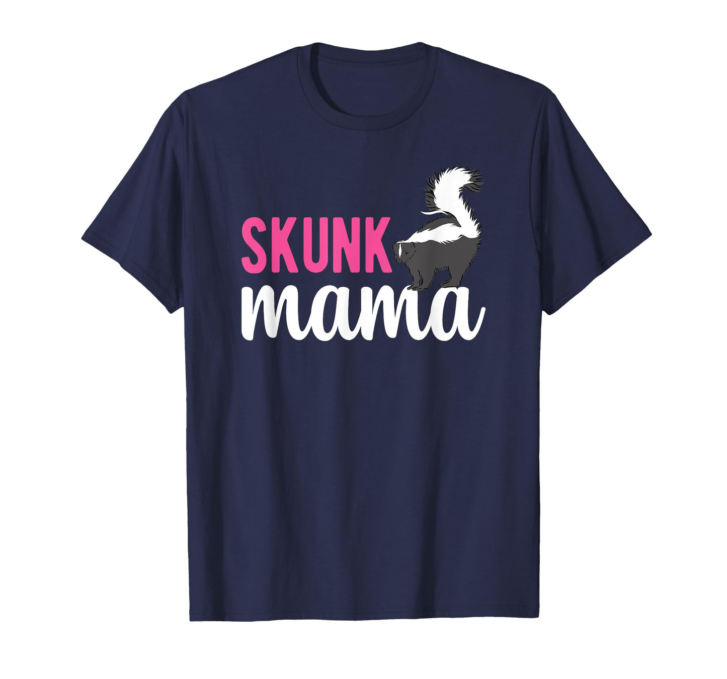 Skunk Mama Skunk Lover Skunk Girl Skunk Mom Skunks T-Shirt