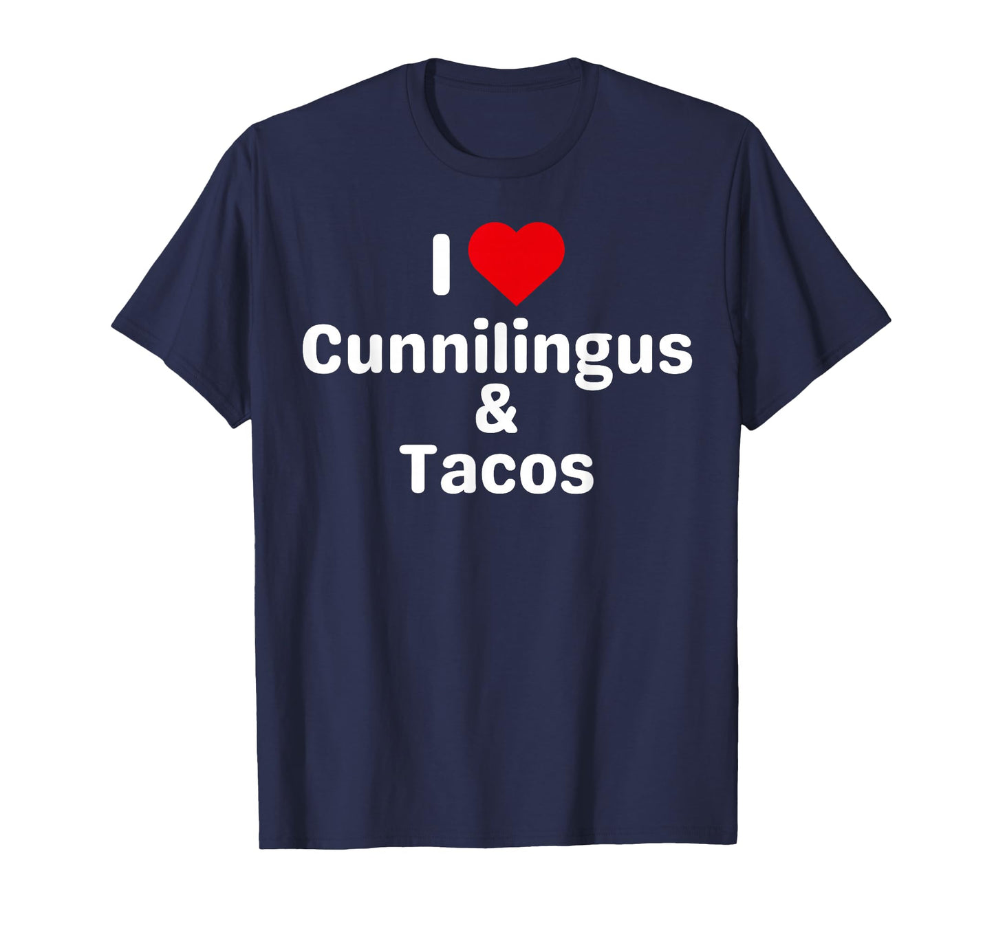 I Love Cunnilingus and Tacos - Funny Taco Gifts for Couples T-Shirt