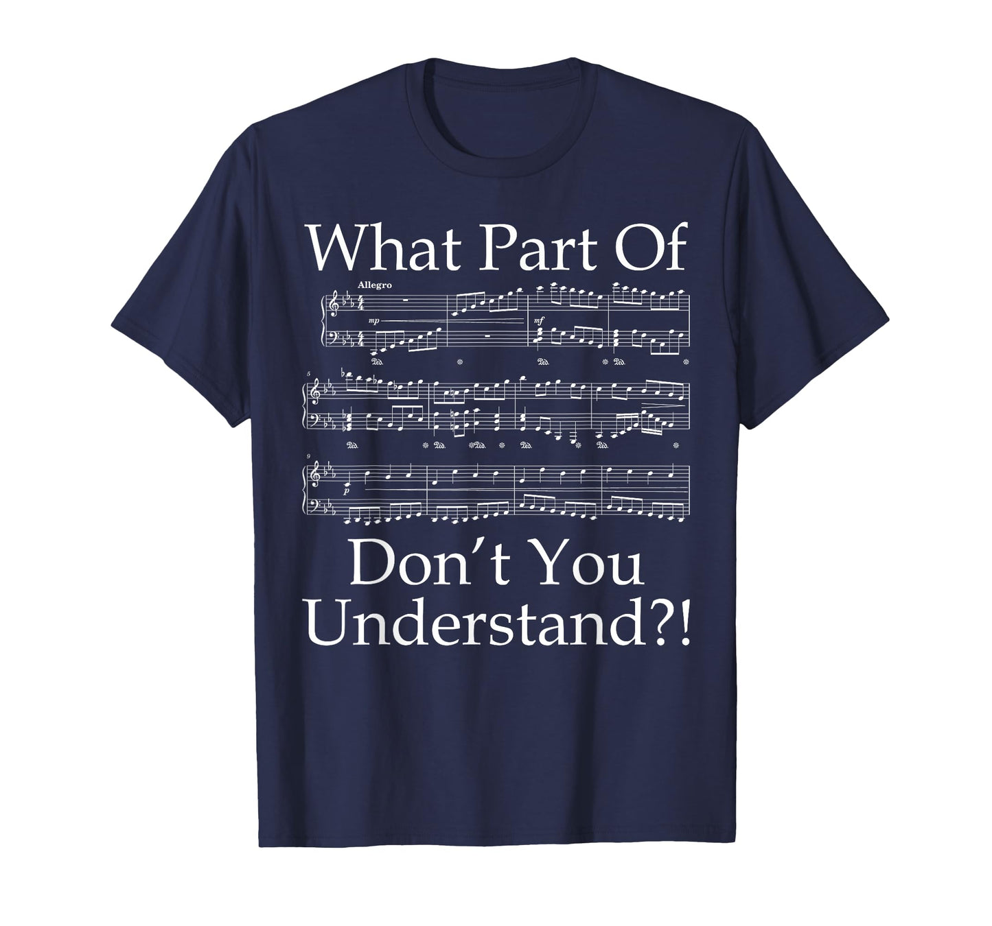What Part Of Don't You Understand Music Sheet Music Fun T-Shirt