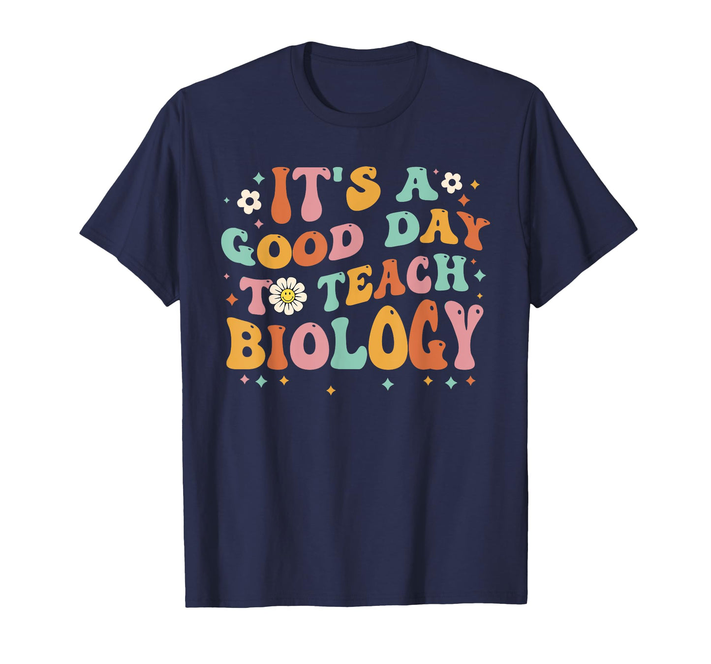 Groovy Its A Good Day To Teach Biology Funny Biology Teacher Men Women Girls Kids T-Shirt