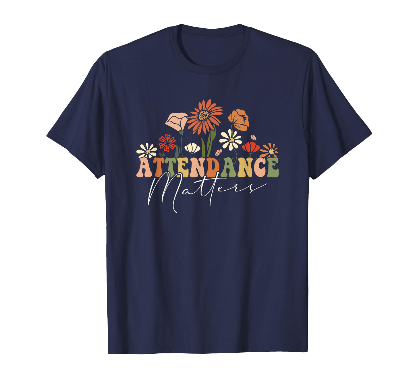 Attendance Matters Funny School Student Class Attendance T-Shirt