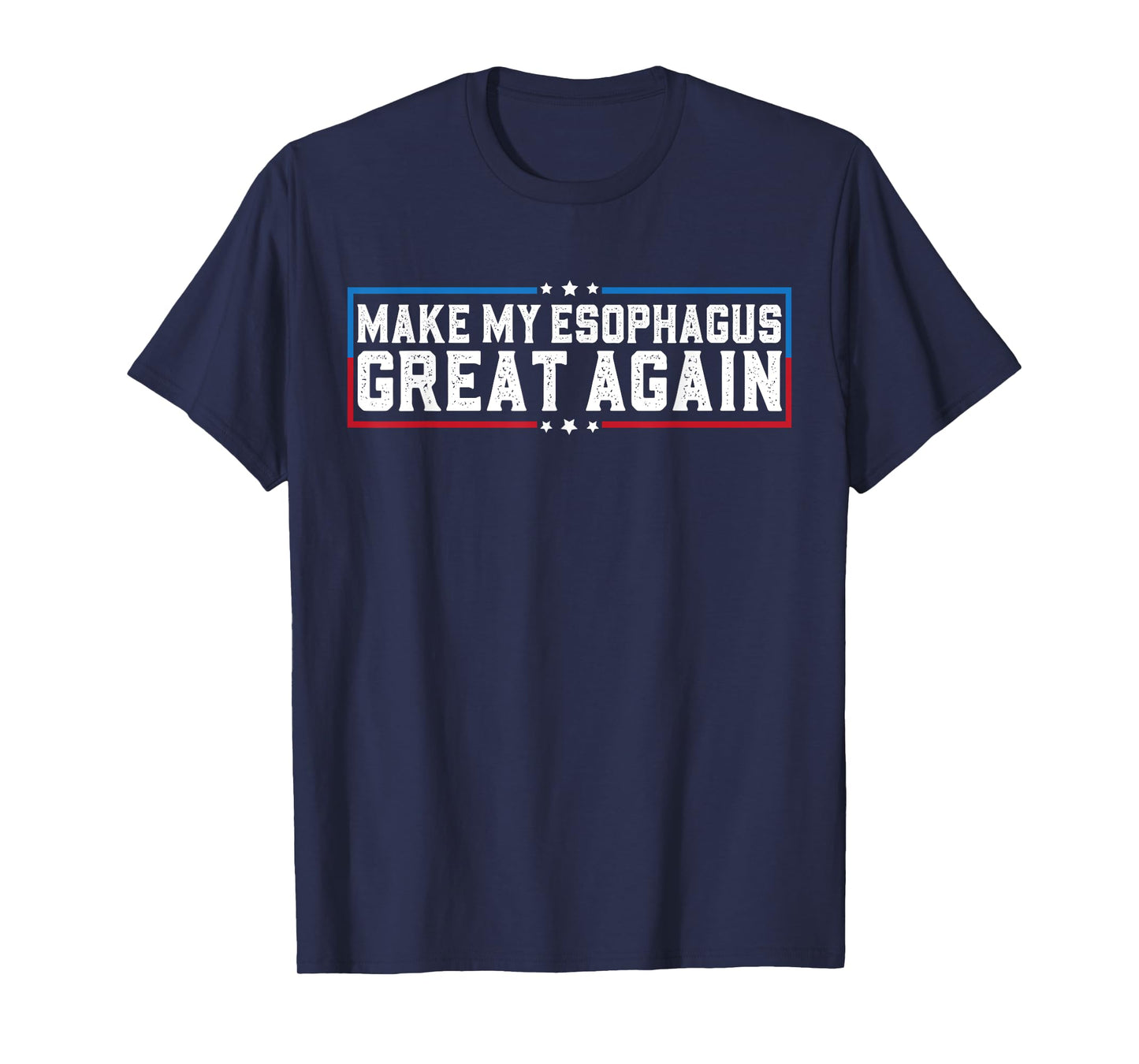 Make My Esophagus Great Again Esophagus Surgery Recovery T-Shirt