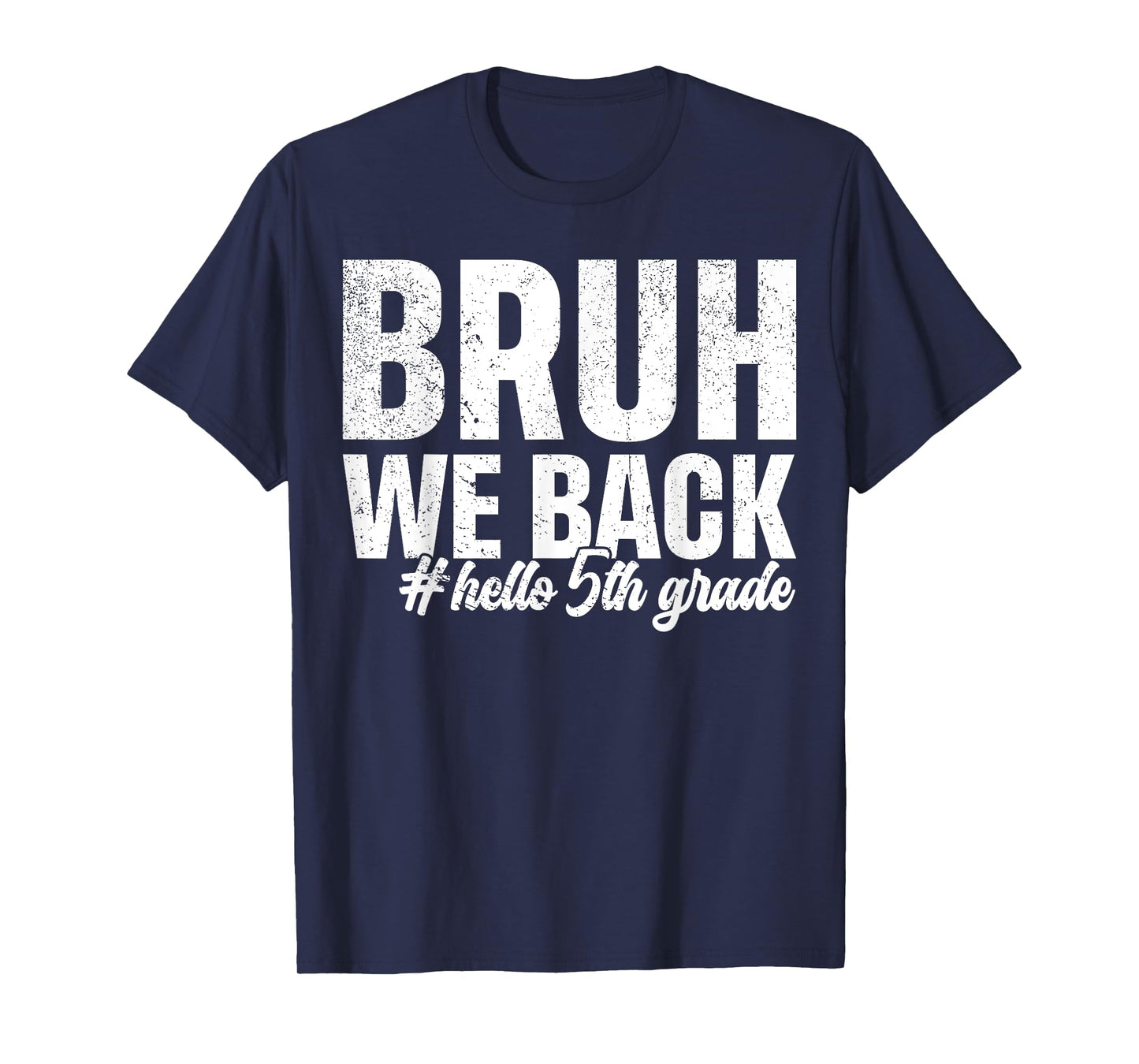 Bruh We Back Hello 5th Grade First Day Of School Funny T-Shirt