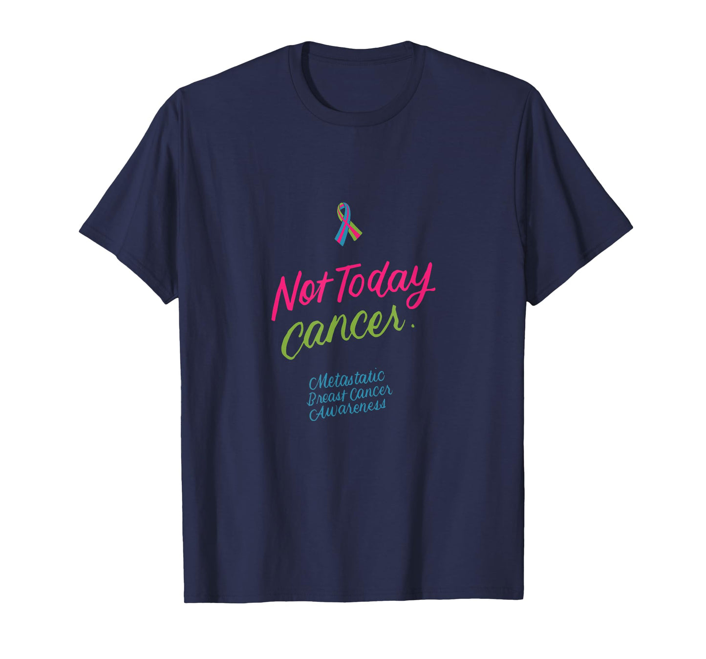 Not Today Cancer Metastatic Breast Cancer Awareness Gifts T-Shirt