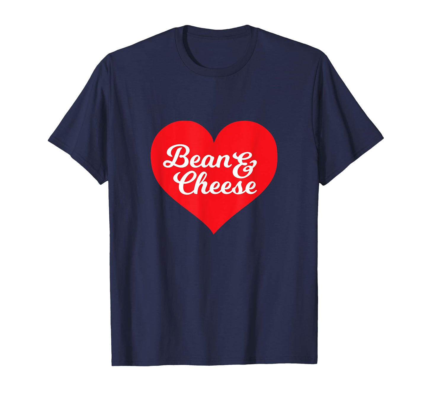 Bean and Cheese Burrito Taco Love T-Shirt