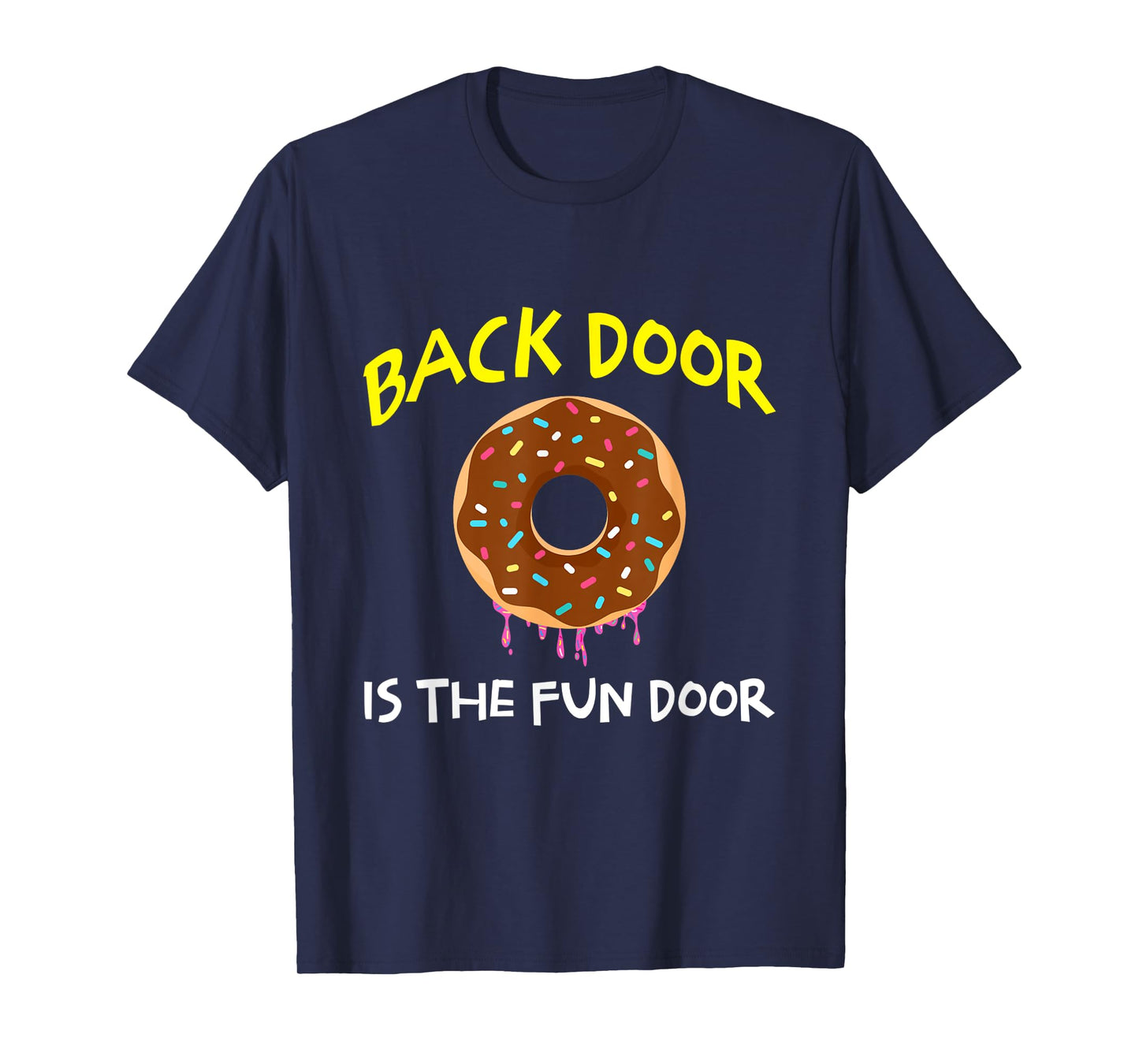 The Back Door Is The Fun Door Funny Sex Joke Dirty Humor T-Shirt