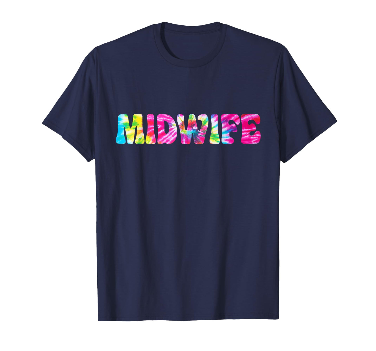 Midwife Tie Dye Midwife Nurse Appreciation T-Shirt