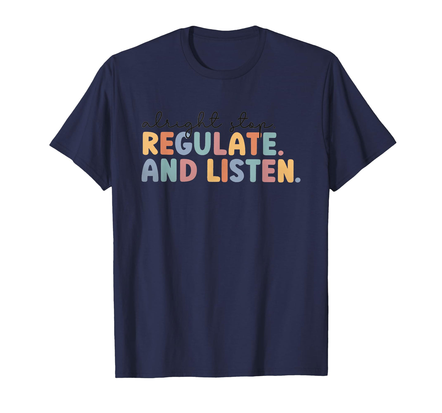 Alright Stop Regulate Listen School Counselor Coping Skills T-Shirt