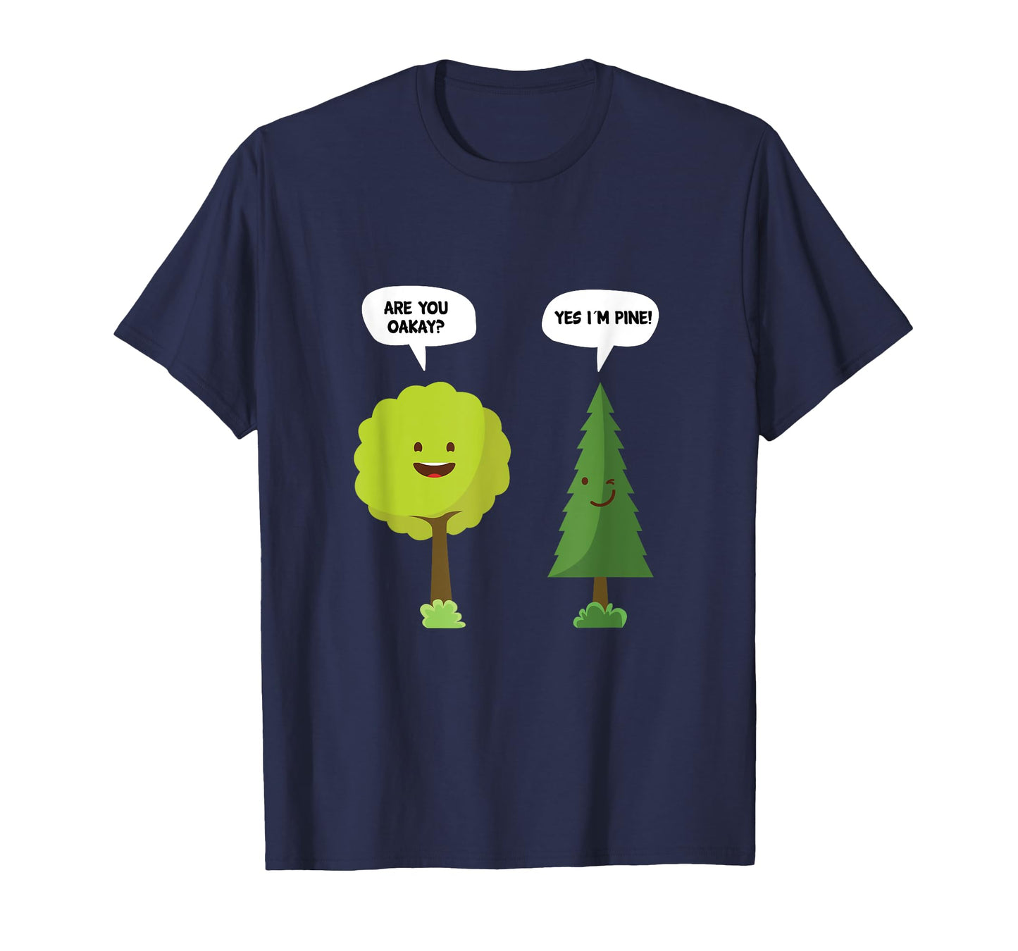 Are You Oakay? Yes I'm Pine Funny Oak Tree Pun T-Shirt T-Shirt