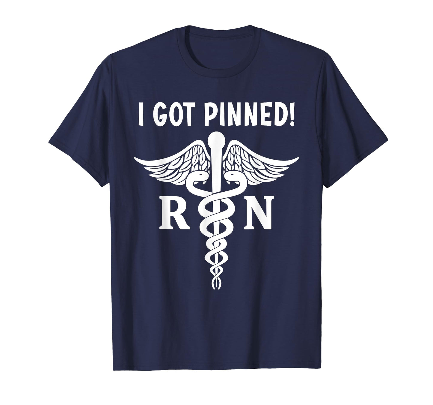 I Got Pinned RN Caduceus Nursing Graduate Pinning Ceremony T-Shirt