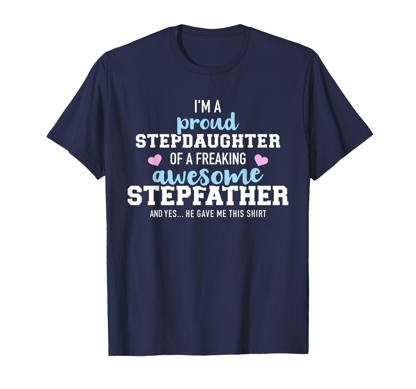 I'm a proud stepdaughter of a freaking awesome stepfather T-Shirt