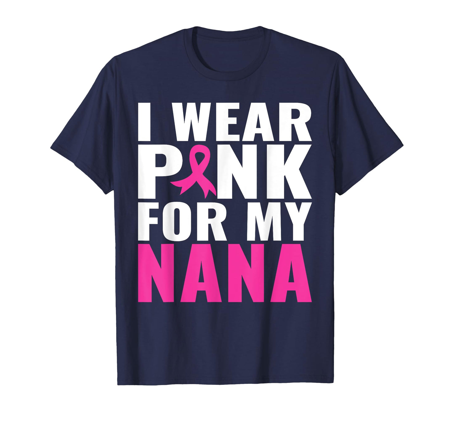 I Wear Pink For My Nana Pink Ribbon Breast Cancer Awareness T-Shirt