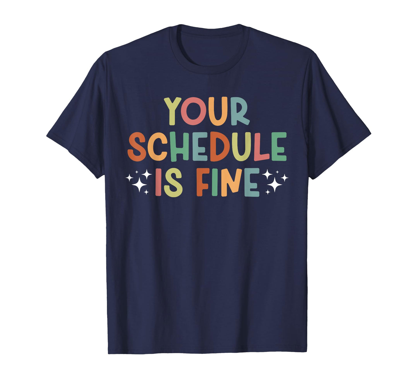 Your Schedule Is Fine School Counselor School Counseling T-Shirt