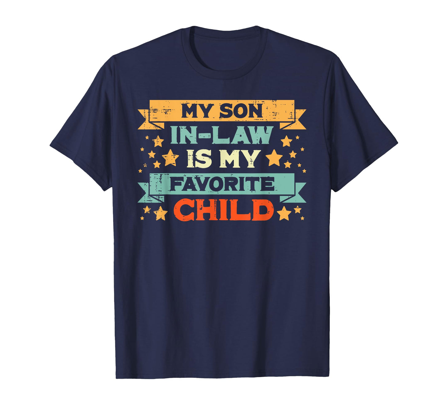 Favorite Child My Son In Law Fathers Day Humor Papa Daddy T-Shirt