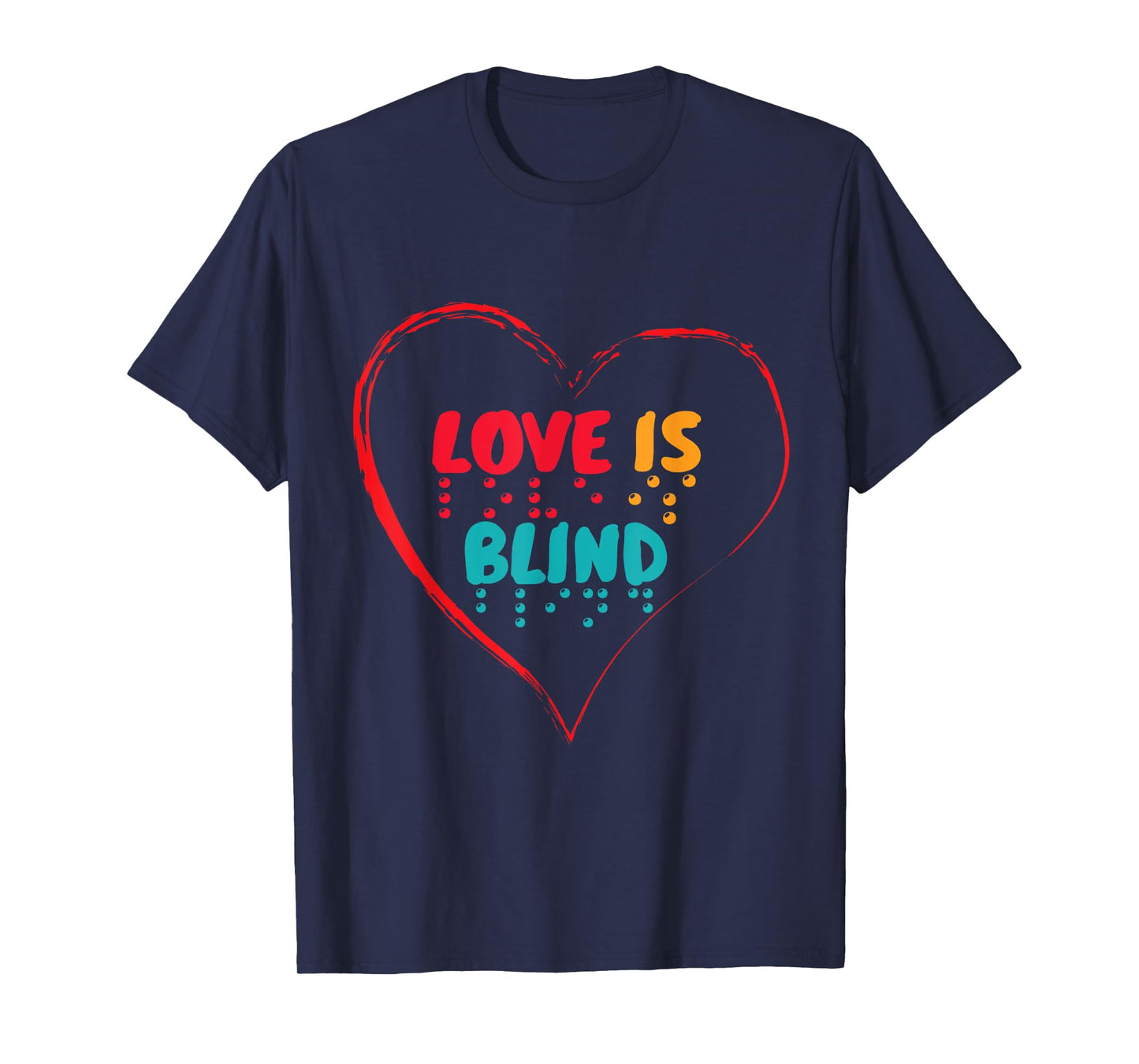 Love is Blind Braille Visually Impaired Blindness Awareness T-Shirt
