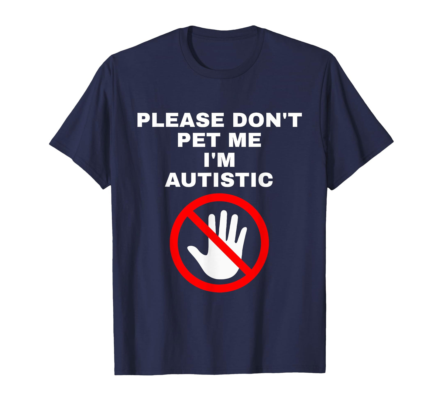 Please Don't Pet Me I'm Autistic Funny T-Shirt