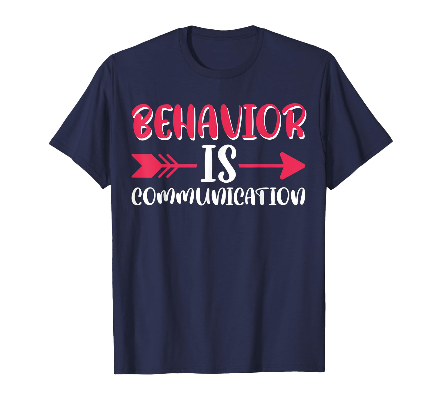 All Behavior Is A Form Of Communication T-Shirt