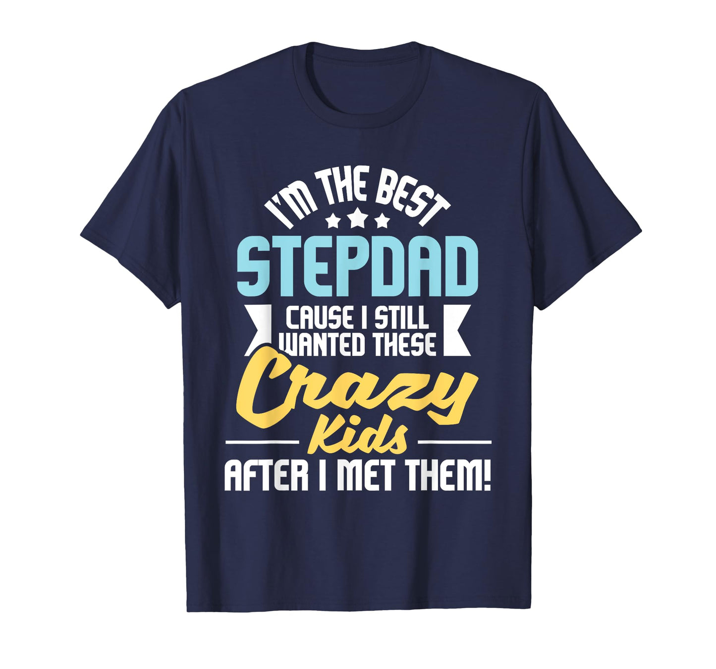 I'm The Best Stepdad - Father's Day Stepfather T-Shirt