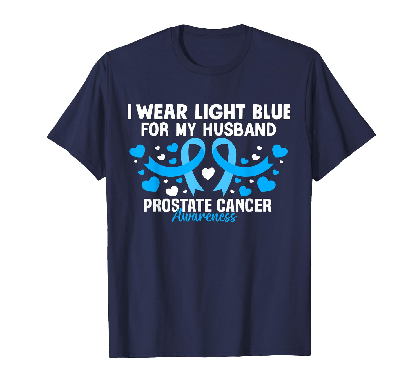 I Wear Light Blue For My Husband Prostate Cancer Awareness T-Shirt